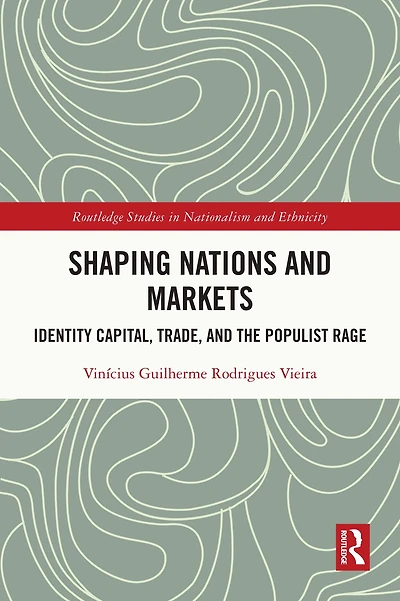 Shaping Nations and Markets: Identity Capital, Trade, the Populist Rage