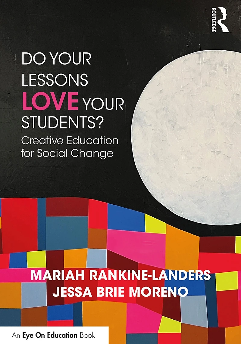 Do Your Lessons Love Students?: Creative Education for Social Change