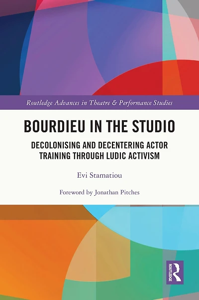 Bourdieu the Studio: Decolonising and Decentering Actor Training Through Ludic Activism