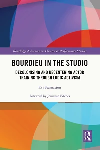 Bourdieu the Studio: Decolonising and Decentering Actor Training Through Ludic Activism