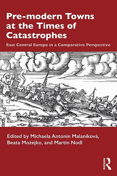 Pre-modern Towns at the Times of Catastrophes: East Central Europe a Comparative Perspective