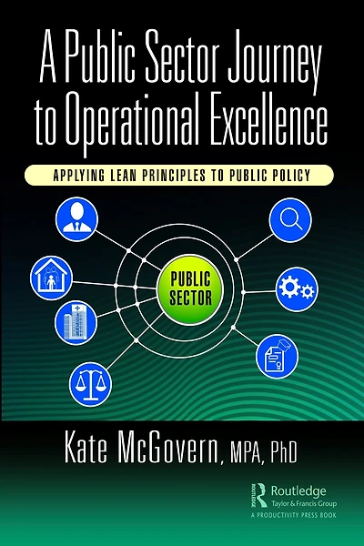 A Public Sector Journey to Operational Excellence: Applying Lean Principles Policy