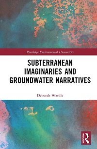 Subterranean Imaginaries and Groundwater Narratives