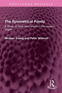 the Symmetrical Family: A Study of Work and Leisure London Region
