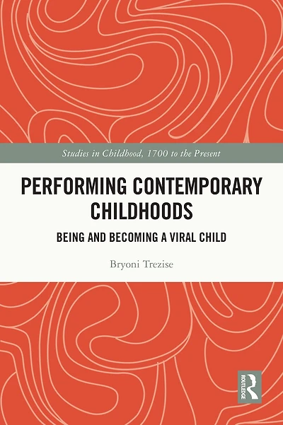 Performing Contemporary Childhoods: Being and Becoming a Viral Child