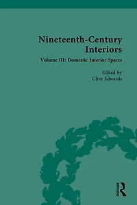 Nineteenth-Century Interiors: Volume III: Domestic Interior Spaces