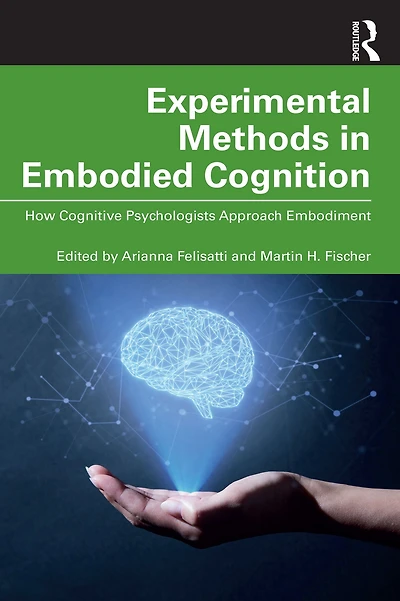 Experimental Methods Embodied Cognition: How Cognitive Psychologists Approach Embodiment