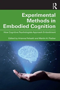 Experimental Methods Embodied Cognition: How Cognitive Psychologists Approach Embodiment