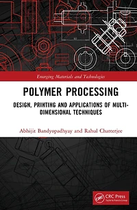 Polymer Processing: Design, Printing and Applications of Multi-Dimensional Techniques