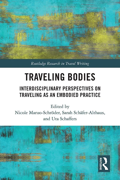 Traveling Bodies: Interdisciplinary Perspectives on as an Embodied Practice