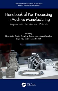 Handbook of Post-Processing Additive Manufacturing: Requirements, Theories, and Methods
