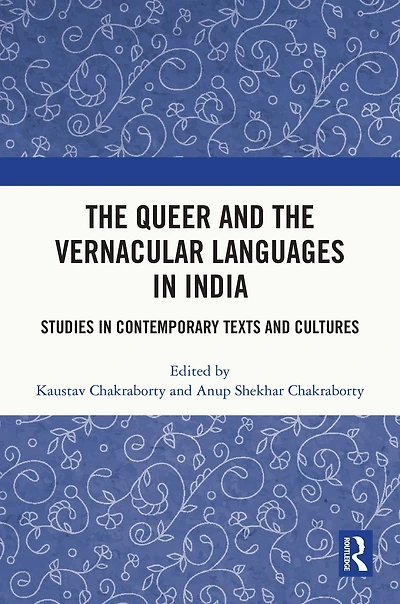 the Queer and Vernacular Languages India: Studies Contemporary Texts Cultures