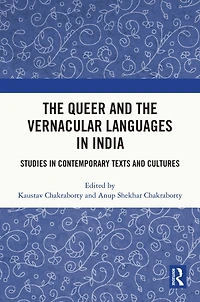the Queer and Vernacular Languages India: Studies Contemporary Texts Cultures