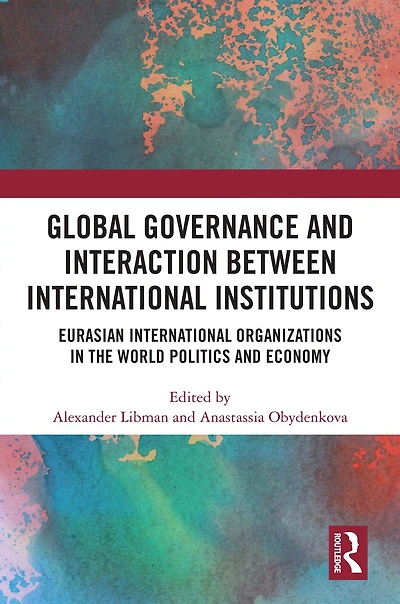 Global Governance and Interaction between International Institutions: Eurasian Organizations the World Politics Economy