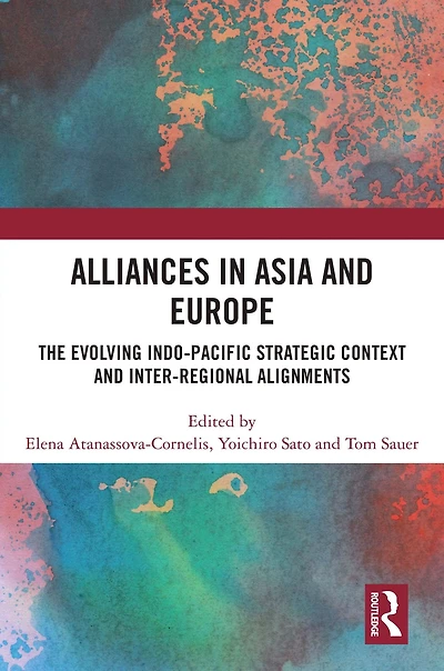 Alliances Asia and Europe: The Evolving Indo-Pacific Strategic Context Inter-Regional Alignments