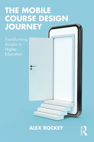 The Mobile Course Design Journey: Transforming Access Higher Education