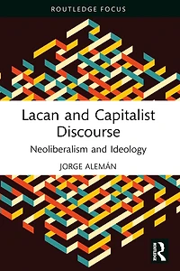 Lacan and Capitalist Discourse: Neoliberalism Ideology