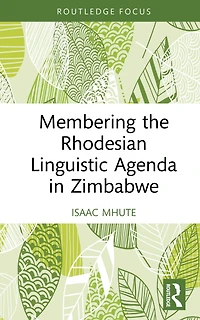 Membering the Rhodesian Linguistic Agenda Zimbabwe