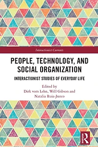 People, Technology, and Social Organization: Interactionist Studies of Everyday Life
