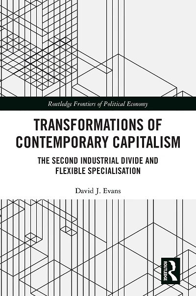 Transformations of Contemporary Capitalism: The Second Industrial Divide and Flexible Specialisation