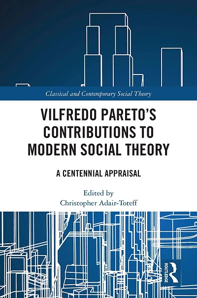 Vilfredo Pareto's Contributions to Modern Social Theory: A Centennial Appraisal