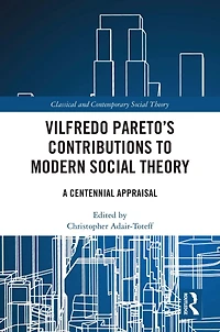 Vilfredo Pareto's Contributions to Modern Social Theory: A Centennial Appraisal