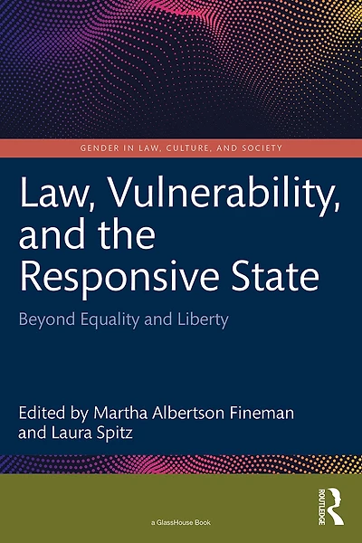 Law, Vulnerability, and the Responsive State: Beyond Equality Liberty