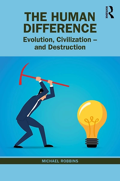 The Human Difference: Evolution, Civilization - and Destruction