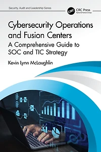 Cybersecurity Operations and Fusion Centers: A Comprehensive Guide to SOC TIC Strategy