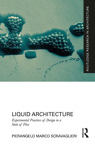Liquid Architecture: Experimental Practices of Design a State Flux