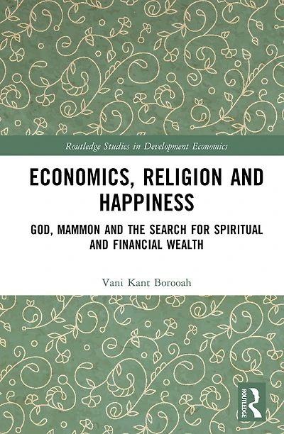 Economics, Religion and Happiness: God, Mammon the Search for Spiritual Financial Wealth