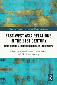 East-West Asia Relations the 21st Century: From Bilateral to Interregional Relationships