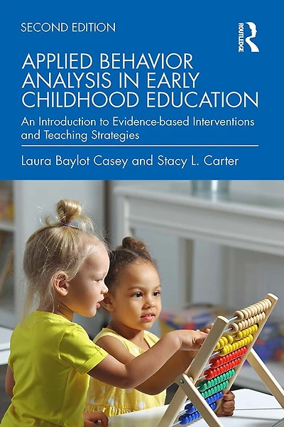 Applied Behavior Analysis Early Childhood Education: An Introduction to Evidence-based Interventions and Teaching Strategies
