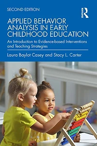 Applied Behavior Analysis Early Childhood Education: An Introduction to Evidence-based Interventions and Teaching Strategies