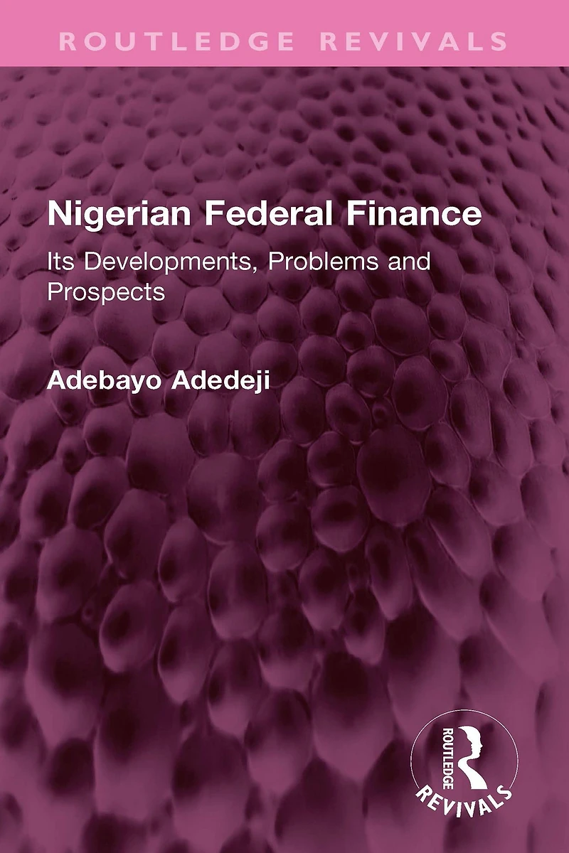 Nigerian Federal Finance: Its Developments, Problems and Prospects