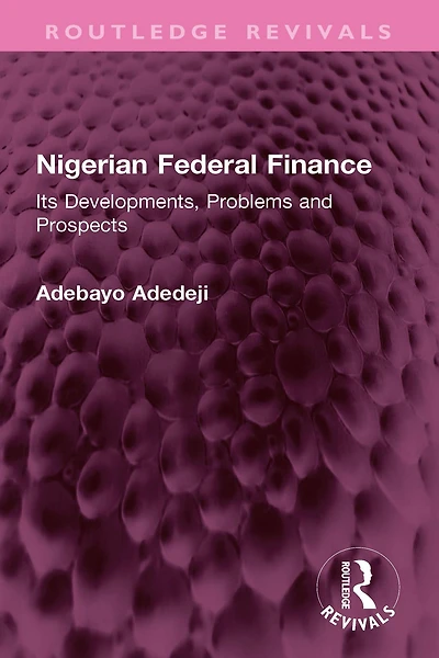 Nigerian Federal Finance: Its Developments, Problems and Prospects