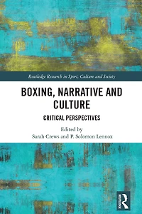 Boxing, Narrative and Culture: Critical Perspectives