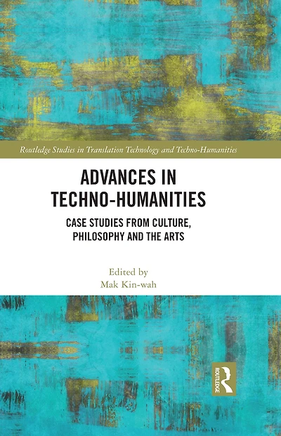 Advances Techno-Humanities: Case Studies from Culture, Philosophy and the Arts
