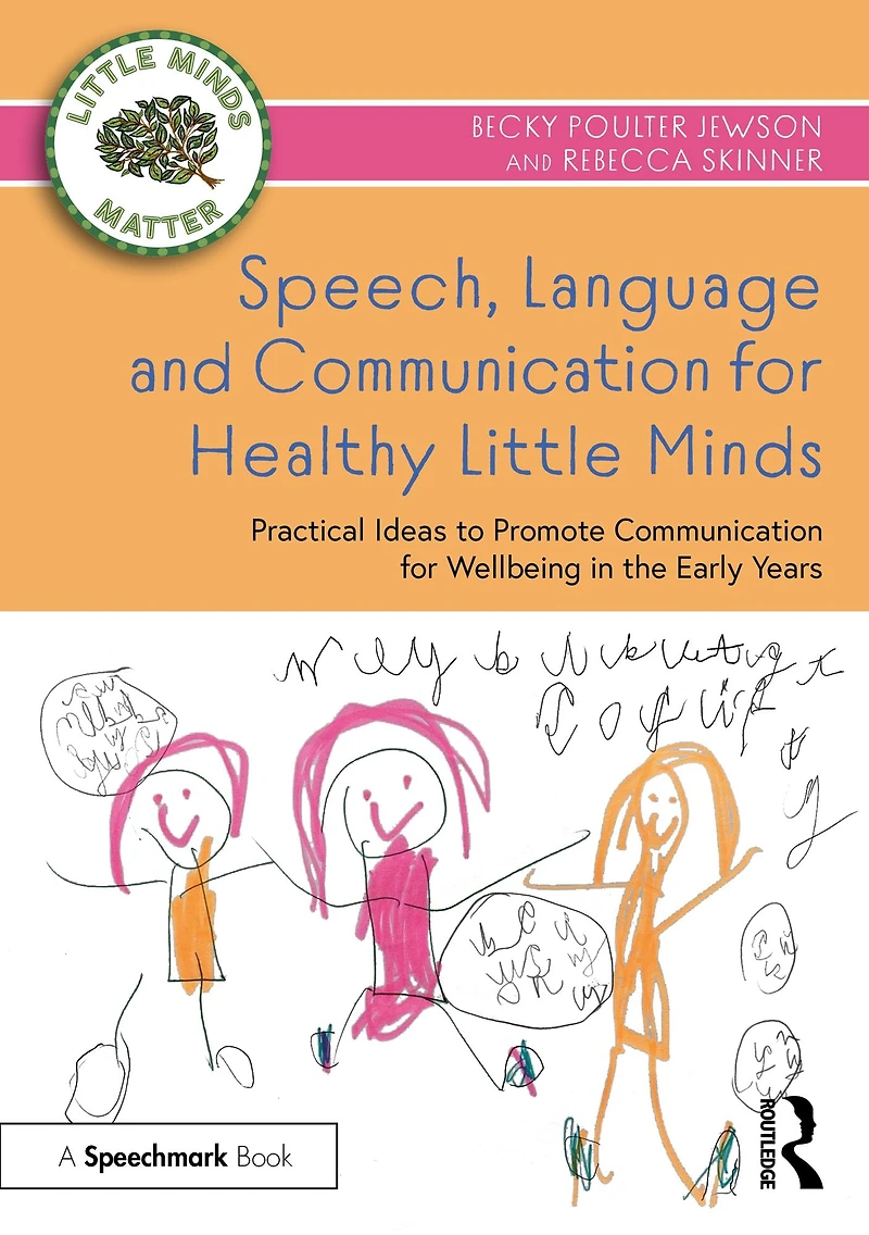 Speech, Language and Communication for Healthy Little Minds: Practical Ideas to Promote Wellbeing the Early Years