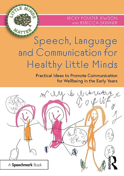 Speech, Language and Communication for Healthy Little Minds: Practical Ideas to Promote Wellbeing the Early Years