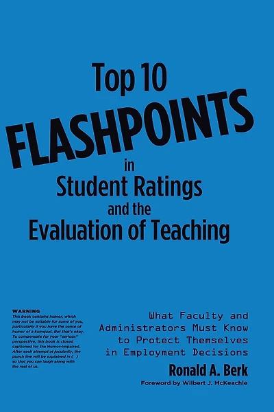 Top 10 Flashpoints Student Ratings and the Evaluation of Teaching: What Faculty Administrators Must Know to Protect Themselves Employment Decisions