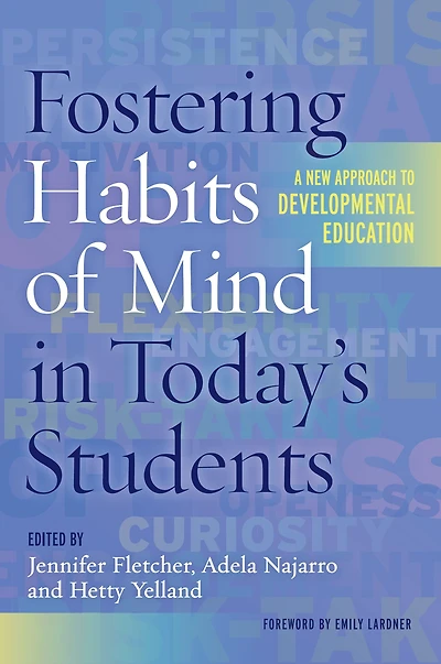 Fostering Habits of Mind Today's Students: A New Approach to Developmental Education