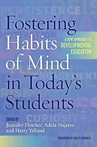 Fostering Habits of Mind Today's Students: A New Approach to Developmental Education