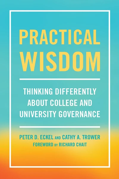 Practical Wisdom: Thinking Differently About College and University Governance
