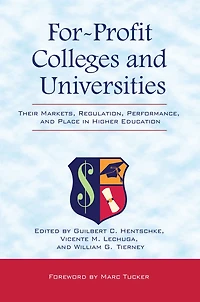 For-Profit Colleges and Universities: Their Markets, Regulation, Performance, Place Higher Education