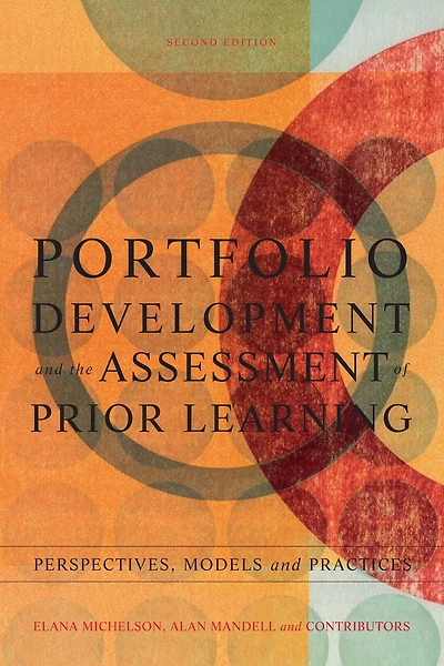 Portfolio Development and the Assessment of Prior Learning: Perspectives, Models Practices