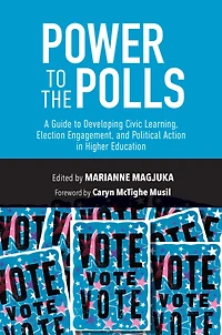 Power to the Polls: A Guide Developing Civic Learning, Election Engagement, and Political Action Higher Education