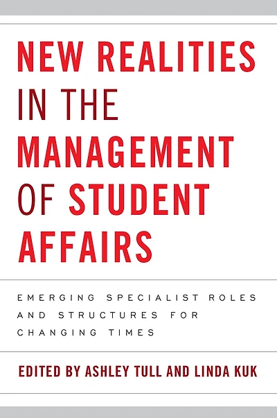 New Realities the Management of Student Affairs: Emerging Specialist Roles and Structures for Changing Times