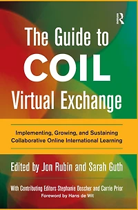 The Guide to COIL Virtual Exchange: Implementing, Growing, and Sustaining Collaborative Online International Learning
