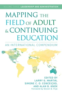 Mapping the Field of Adult and Continuing Education: An International Compendium: Volume 3: Leadership Administration